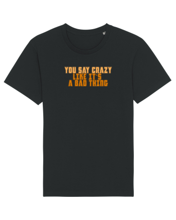 YOU SAY CRAZY LIKE IT`S A BAD THING  Black