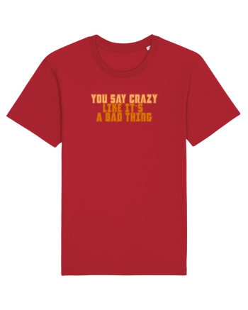 YOU SAY CRAZY LIKE IT`S A BAD THING  Red