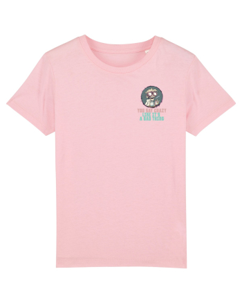 YOU SAY CRAZY LIKE IT`S A BAD THING - MAD SCIENTIST 3 lateral Cotton Pink