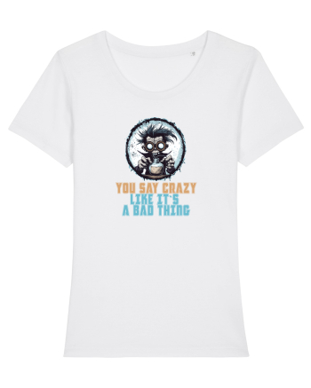 YOU SAY CRAZY LIKE IT`S A BAD THING - MAD SCIENTIST 1  White