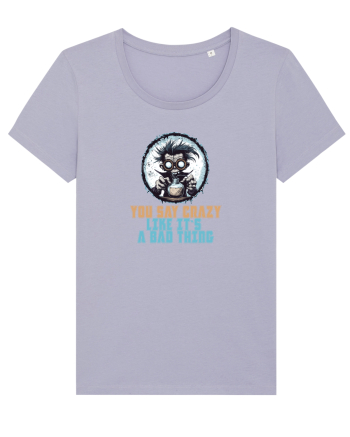 YOU SAY CRAZY LIKE IT`S A BAD THING - MAD SCIENTIST 1  Lavender