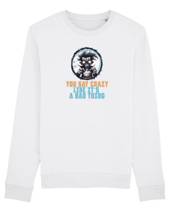 YOU SAY CRAZY LIKE IT`S A BAD THING - MAD SCIENTIST 1  White