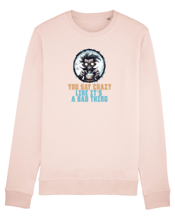 YOU SAY CRAZY LIKE IT`S A BAD THING - MAD SCIENTIST 1  Candy Pink