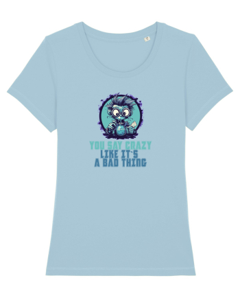 YOU SAY CRAZY LIKE IT`S A BAD THING - MAD SCIENTIST 2  Sky Blue