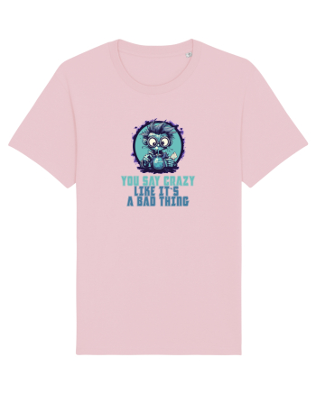 YOU SAY CRAZY LIKE IT`S A BAD THING - MAD SCIENTIST 2  Cotton Pink