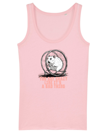 YOU SAY CRAZY LIKE IT`S A BAD THING - HAMSTER  Cotton Pink