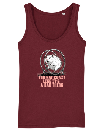YOU SAY CRAZY LIKE IT`S A BAD THING - HAMSTER  Burgundy
