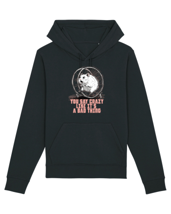 YOU SAY CRAZY LIKE IT`S A BAD THING - HAMSTER  Black