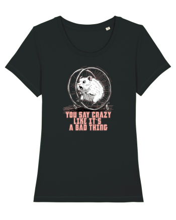 YOU SAY CRAZY LIKE IT`S A BAD THING - HAMSTER  Black