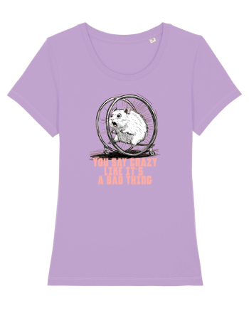 YOU SAY CRAZY LIKE IT`S A BAD THING - HAMSTER  Lavender Dawn