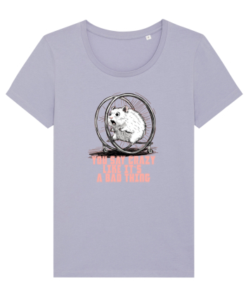 YOU SAY CRAZY LIKE IT`S A BAD THING - HAMSTER  Lavender