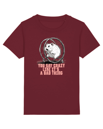 YOU SAY CRAZY LIKE IT`S A BAD THING - HAMSTER  Burgundy