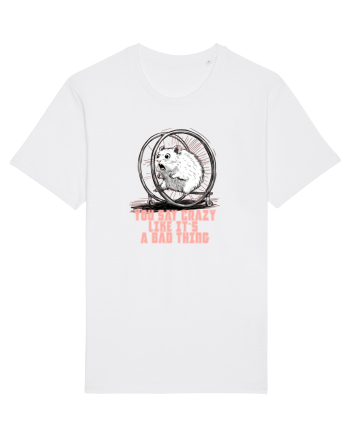 YOU SAY CRAZY LIKE IT`S A BAD THING - HAMSTER  White