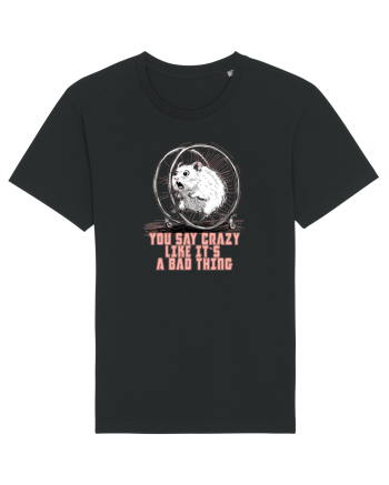 YOU SAY CRAZY LIKE IT`S A BAD THING - HAMSTER  Black