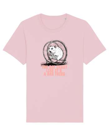 YOU SAY CRAZY LIKE IT`S A BAD THING - HAMSTER  Cotton Pink