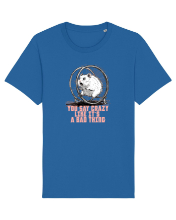 YOU SAY CRAZY LIKE IT`S A BAD THING - HAMSTER  Royal Blue