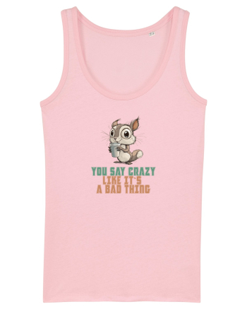 YOU SAY CRAZY LIKE IT`S A BAD THING - VEVERITA  Cotton Pink