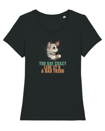 YOU SAY CRAZY LIKE IT`S A BAD THING - VEVERITA  Black