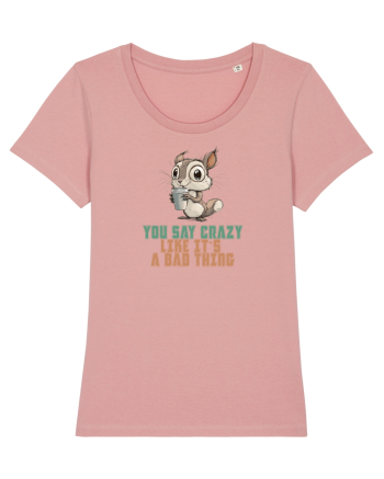 YOU SAY CRAZY LIKE IT`S A BAD THING - VEVERITA  Canyon Pink