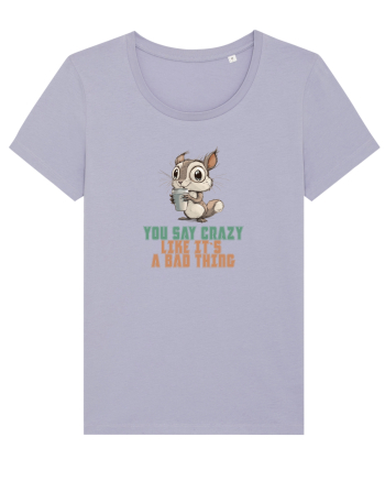YOU SAY CRAZY LIKE IT`S A BAD THING - VEVERITA  Lavender