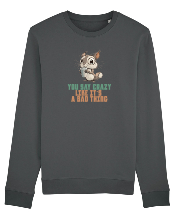 YOU SAY CRAZY LIKE IT`S A BAD THING - VEVERITA  Anthracite