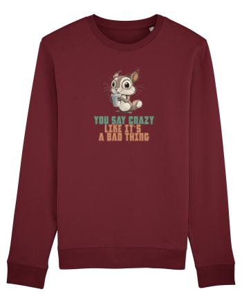YOU SAY CRAZY LIKE IT`S A BAD THING - VEVERITA  Burgundy