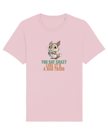 YOU SAY CRAZY LIKE IT`S A BAD THING - VEVERITA  Cotton Pink