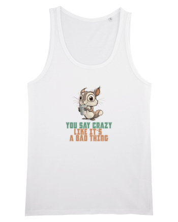 YOU SAY CRAZY LIKE IT`S A BAD THING - VEVERITA  White
