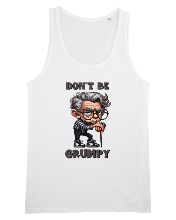 Don't Be Grumpy | Grandpa | Bunicul Tafnos White