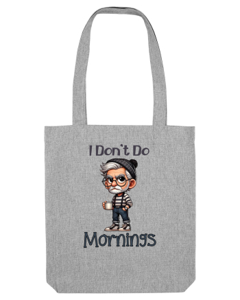 I Don't Do Mornings | Grandpa | Bunicul Tafnos Heather Grey
