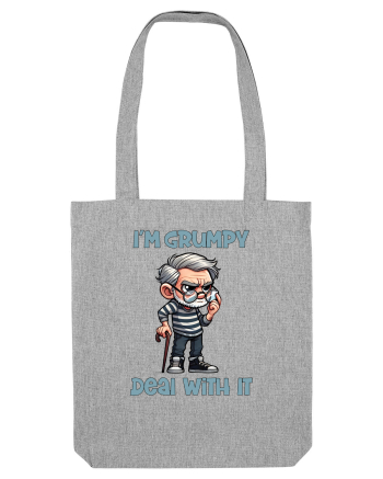 I'm Grumpy Deal With It | Grandpa | Bunicul Tafnos Heather Grey