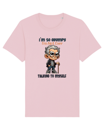 I'm So Grumpy I'm Not Ever Talking To Myself | Grandpa | Bunicul Tafnos Cotton Pink