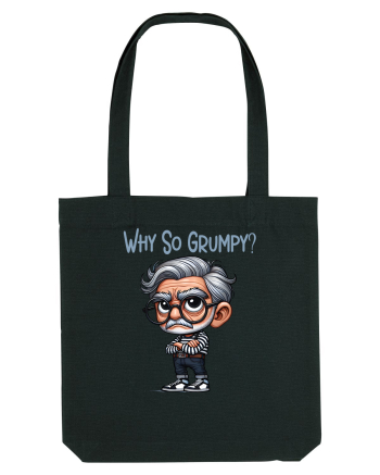 Why So Grumpy | Grandpa | Bunicul Tafnos Black