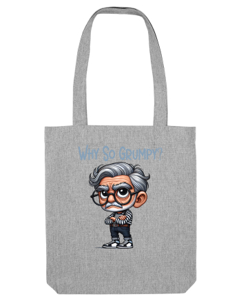 Why So Grumpy | Grandpa | Bunicul Tafnos Heather Grey