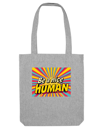 BE A NICE HUMAN - FII UN OM BUN Heather Grey