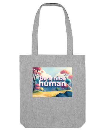 BE A NICE HUMAN - FII UN OM BUN 2 Heather Grey