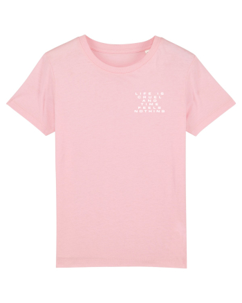 Life is cruel and time feels nothing Cotton Pink