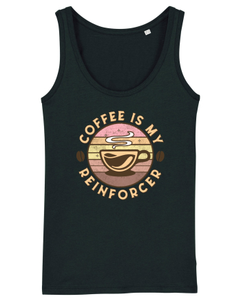 Coffee is my Reinforcer Black