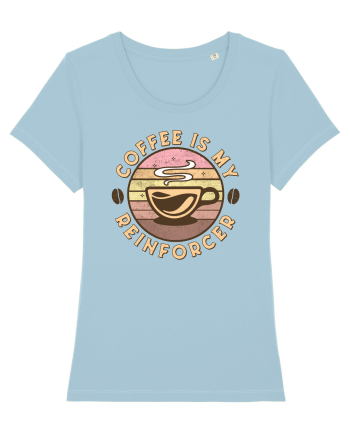 Coffee is my Reinforcer Sky Blue