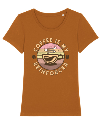 Coffee is my Reinforcer Roasted Orange