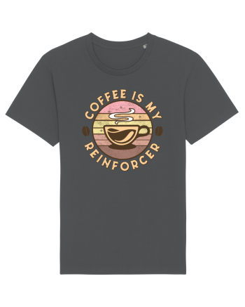 Coffee is my Reinforcer Anthracite