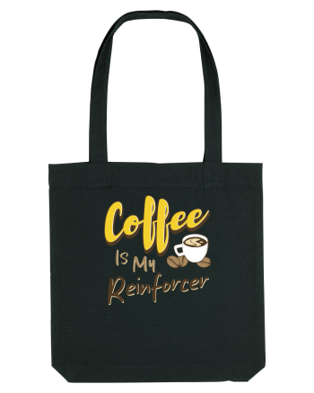 Coffee is my Reinforcer Black