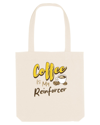 Coffee is my Reinforcer Natural