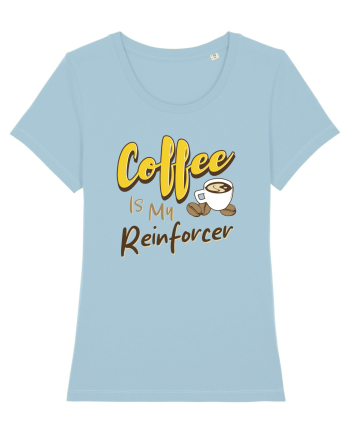 Coffee is my Reinforcer Sky Blue