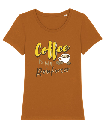 Coffee is my Reinforcer Roasted Orange