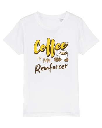 Coffee is my Reinforcer White