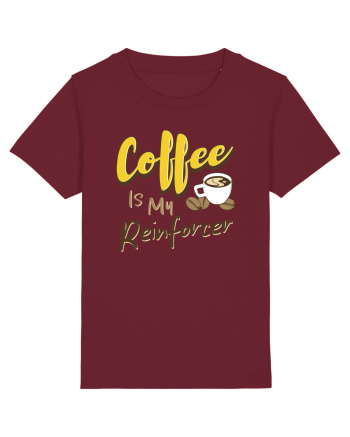 Coffee is my Reinforcer Burgundy