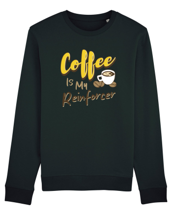 Coffee is my Reinforcer Black