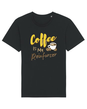Coffee is my Reinforcer Black
