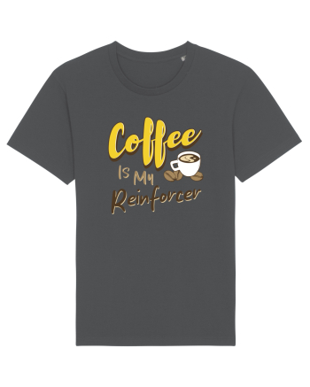 Coffee is my Reinforcer Anthracite
